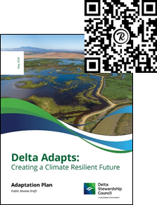 Adaptation Plan cover page; QR code to learn more about this effort. Graphic shows a screenshot of the Delta Adapts draft Adaptation Plan cover page, as well as a QR code that goes to the URL: deltacouncil.ca.gov/delta-plan/climate-change.
